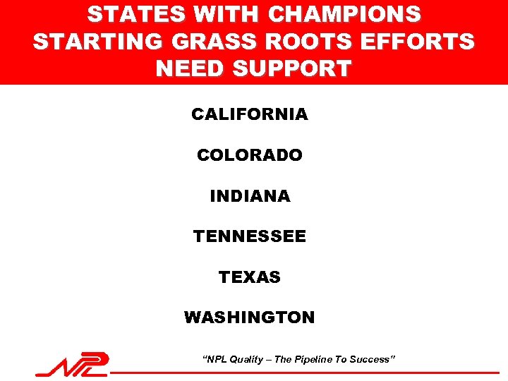 STATES WITH CHAMPIONS STARTING GRASS ROOTS EFFORTS NEED SUPPORT CALIFORNIA COLORADO INDIANA TENNESSEE TEXAS
