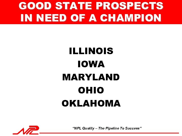 GOOD STATE PROSPECTS IN NEED OF A CHAMPION ILLINOIS IOWA MARYLAND OHIO OKLAHOMA “NPL