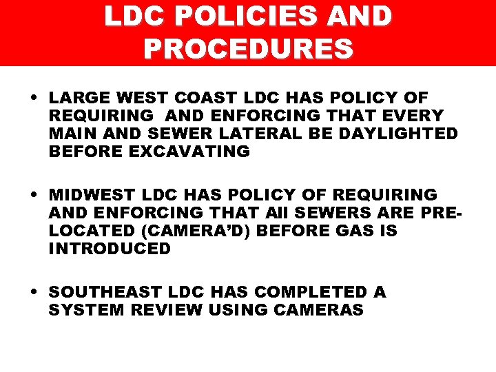 LDC POLICIES AND PROCEDURES • LARGE WEST COAST LDC HAS POLICY OF REQUIRING AND