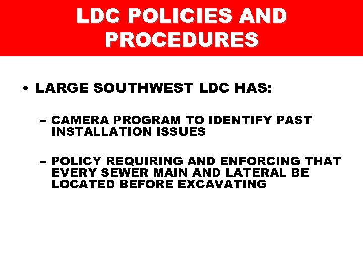 LDC POLICIES AND PROCEDURES • LARGE SOUTHWEST LDC HAS: – CAMERA PROGRAM TO IDENTIFY
