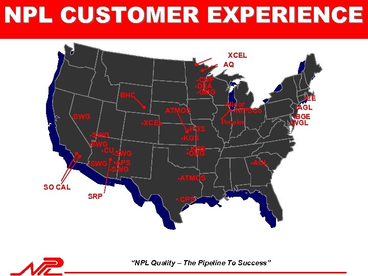 NPL CUSTOMER EXPERIENCE XCEL AQ • CNP • DEA • GMG BHC ATMOS •