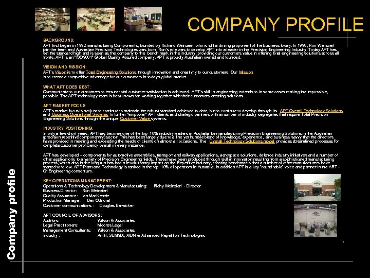 COMPANY PROFILE BACKGROUND: APT first began in 1992 manufacturing Components, founded by Richard Weinzierl,