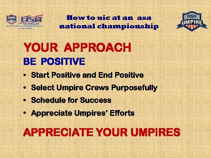 How to uic at an asa national championship YOUR APPROACH BE POSITIVE • Start