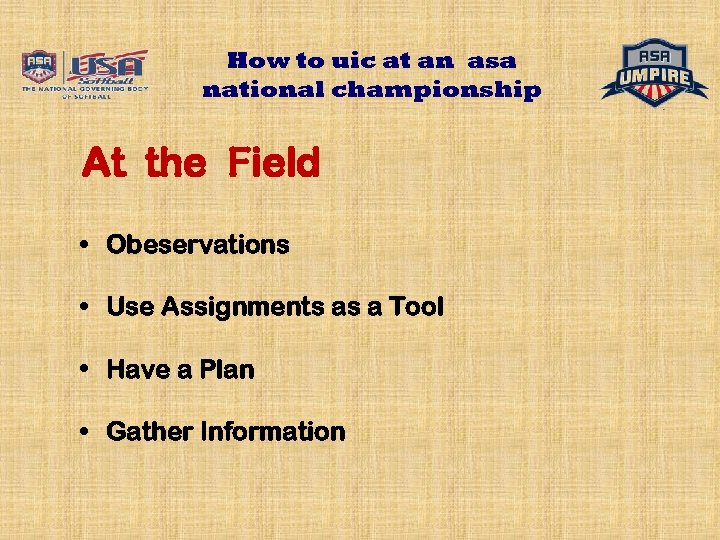 How to uic at an asa national championship At the Field • Obeservations •