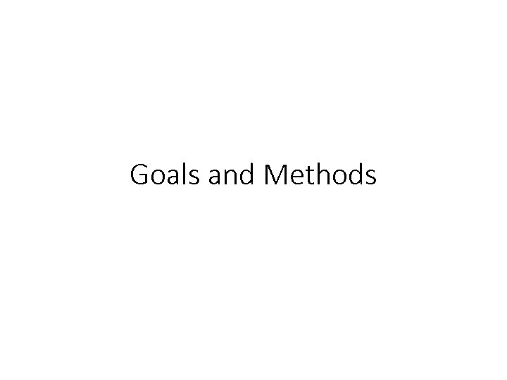 Goals and Methods 