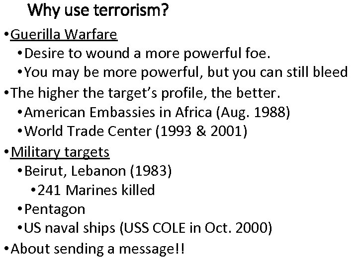 Why use terrorism? • Guerilla Warfare • Desire to wound a more powerful foe.
