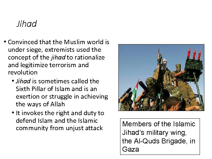 Jihad • Convinced that the Muslim world is under siege, extremists used the concept