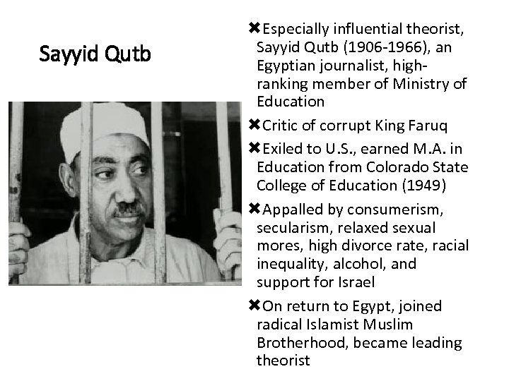 Sayyid Qutb Especially influential theorist, Sayyid Qutb (1906 -1966), an Egyptian journalist, highranking member