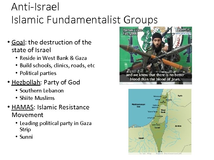 Anti-Israel Islamic Fundamentalist Groups • Goal: the destruction of the state of Israel •