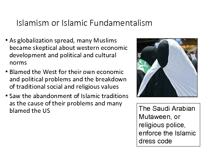 Islamism or Islamic Fundamentalism • As globalization spread, many Muslims became skeptical about western