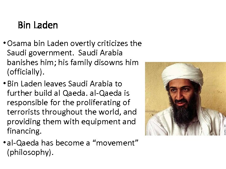 Bin Laden • Osama bin Laden overtly criticizes the Saudi government. Saudi Arabia banishes
