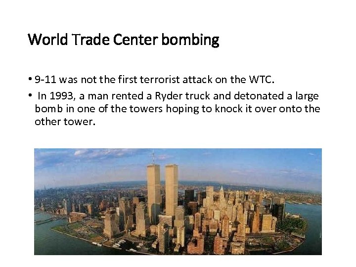 World Trade Center bombing • 9 -11 was not the first terrorist attack on