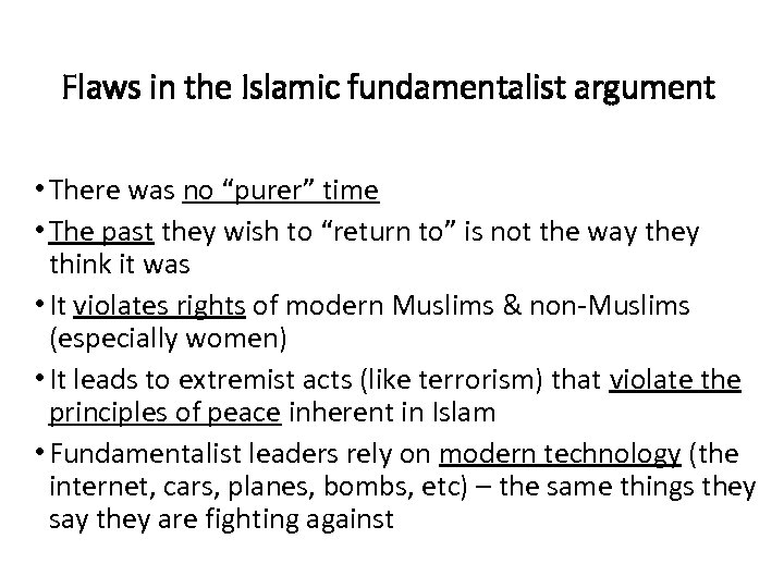Flaws in the Islamic fundamentalist argument • There was no “purer” time • The