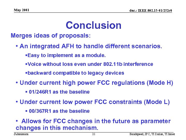 May 2001 doc. : IEEE 802. 15 -01/252 r 0 Conclusion Merges ideas of