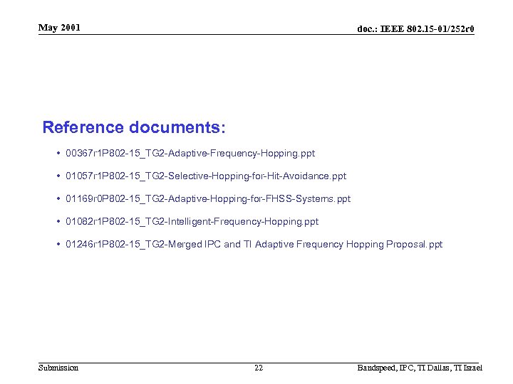 May 2001 doc. : IEEE 802. 15 -01/252 r 0 Reference documents: • 00367