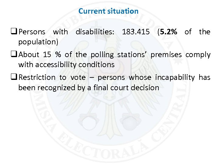 Current situation q Persons with disabilities: 183. 415 (5. 2% of the population) q