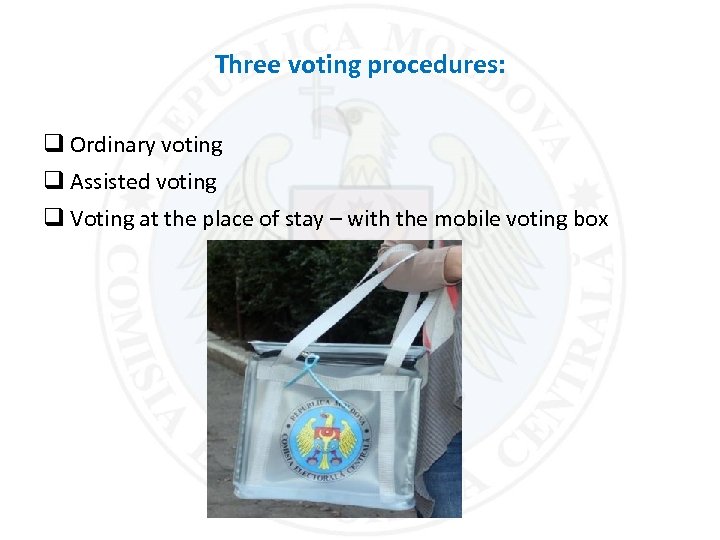 Three voting procedures: q Ordinary voting q Assisted voting q Voting at the place