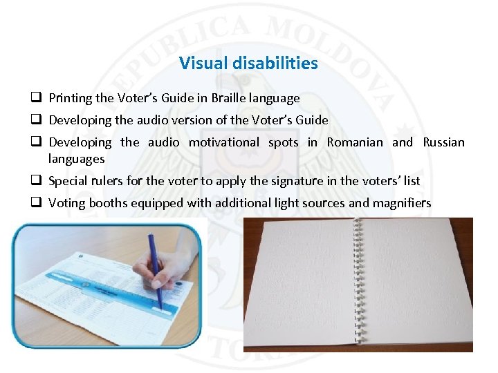 Visual disabilities q Printing the Voter’s Guide in Braille language q Developing the audio