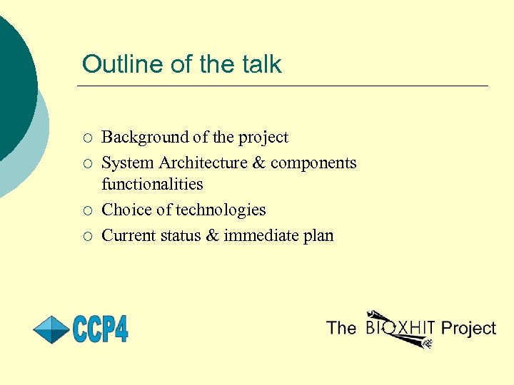 Outline of the talk ¡ ¡ Background of the project System Architecture & components