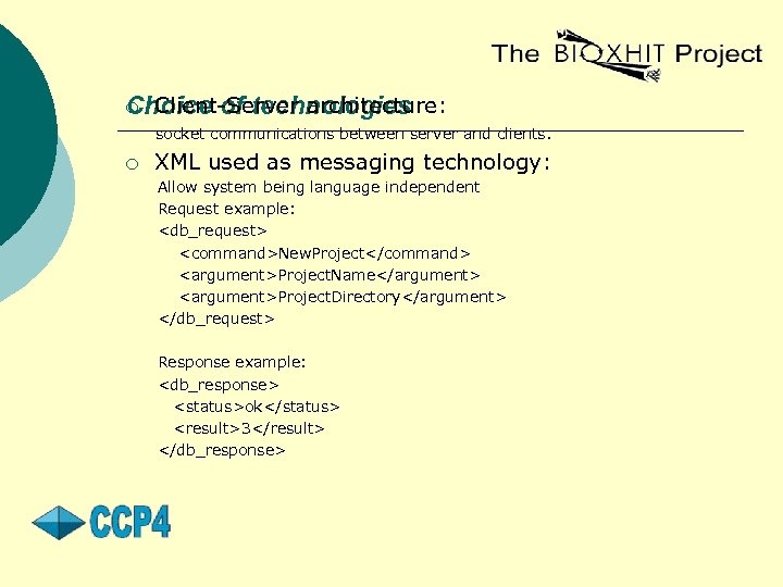 Client-Server architecture: Choice of technologies ¡ socket communications between server and clients. ¡ XML