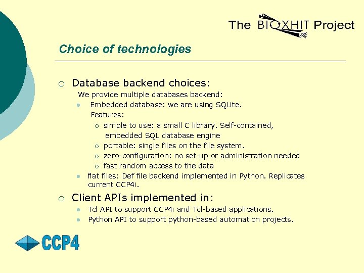 Choice of technologies ¡ Database backend choices: We provide multiple databases backend: l Embedded