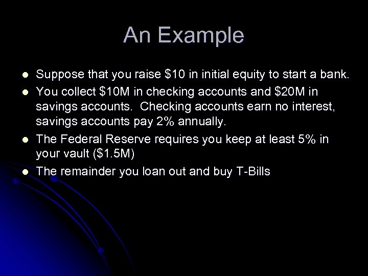 An Example l l Suppose that you raise $10 in initial equity to start