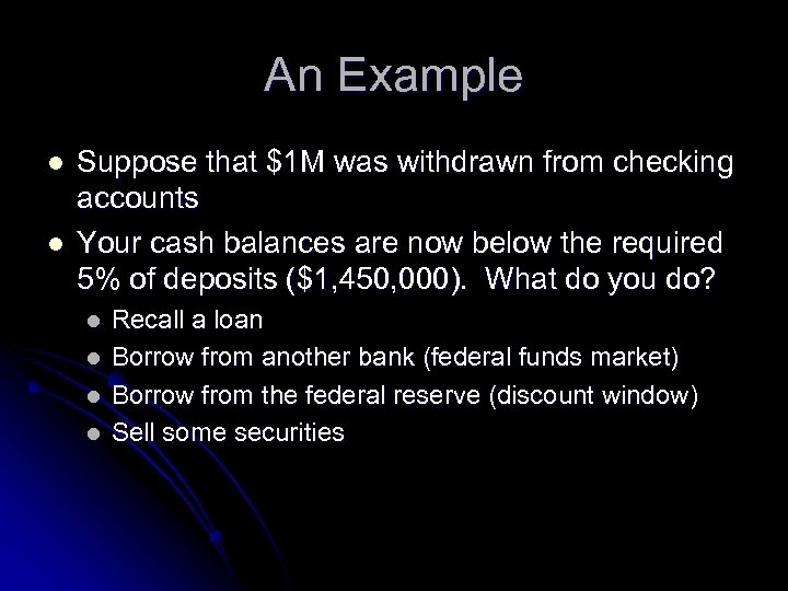 An Example l l Suppose that $1 M was withdrawn from checking accounts Your