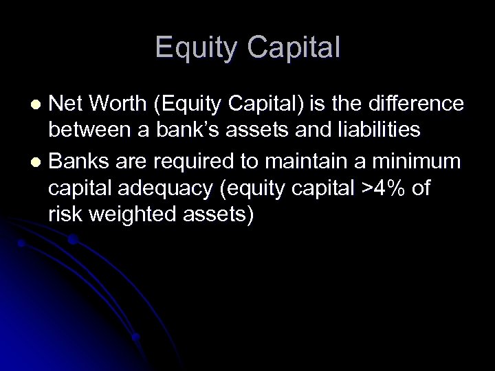 Equity Capital Net Worth (Equity Capital) is the difference between a bank’s assets and
