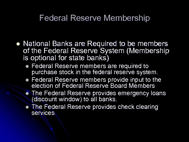 Federal Reserve Membership l National Banks are Required to be members of the Federal