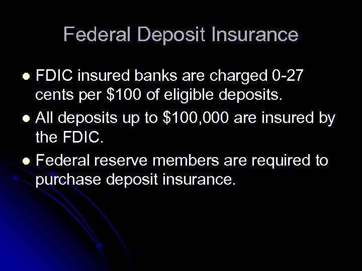 Federal Deposit Insurance FDIC insured banks are charged 0 -27 cents per $100 of
