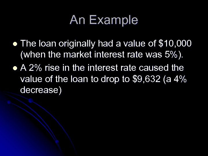An Example The loan originally had a value of $10, 000 (when the market