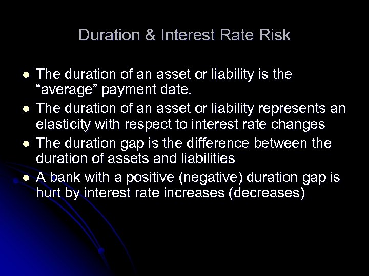 Duration & Interest Rate Risk l l The duration of an asset or liability