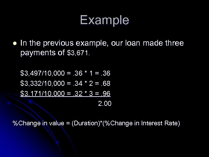 Example l In the previous example, our loan made three payments of $3, 671.
