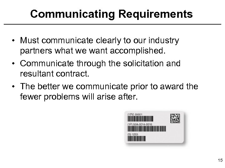 Communicating Requirements • Must communicate clearly to our industry partners what we want accomplished.