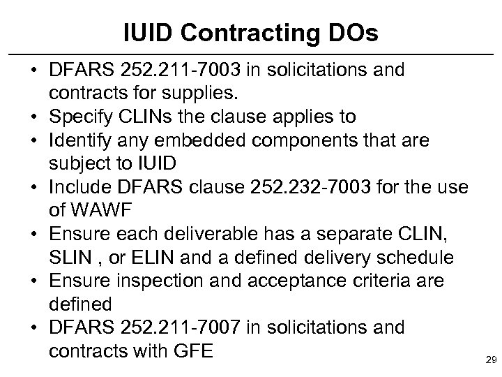 IUID Contracting DOs • DFARS 252. 211 -7003 in solicitations and contracts for supplies.