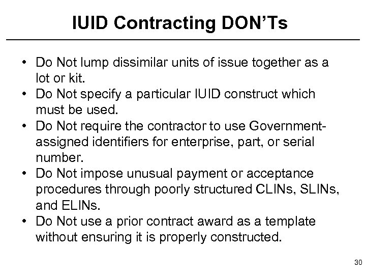 IUID Contracting DON’Ts • Do Not lump dissimilar units of issue together as a