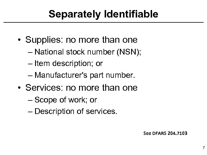 Separately Identifiable • Supplies: no more than one – National stock number (NSN); –