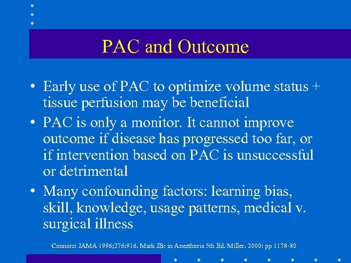 PAC and Outcome • Early use of PAC to optimize volume status + tissue