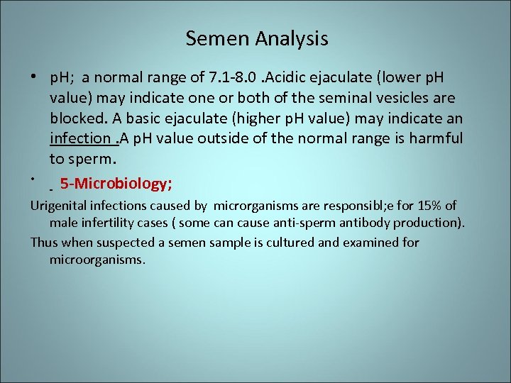 Semen Analysis • p. H; a normal range of 7. 1 -8. 0. Acidic