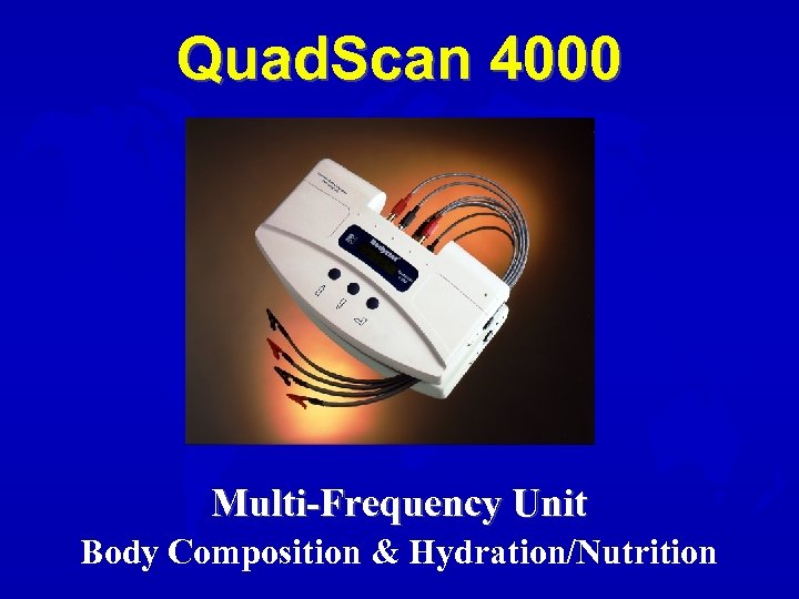 Quad. Scan 4000 Multi-Frequency Unit Body Composition & Hydration/Nutrition 