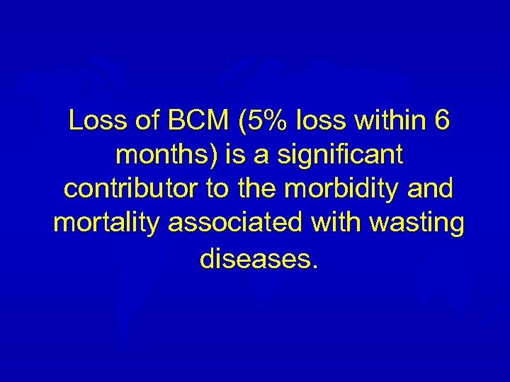 Loss of BCM (5% loss within 6 months) is a significant contributor to the