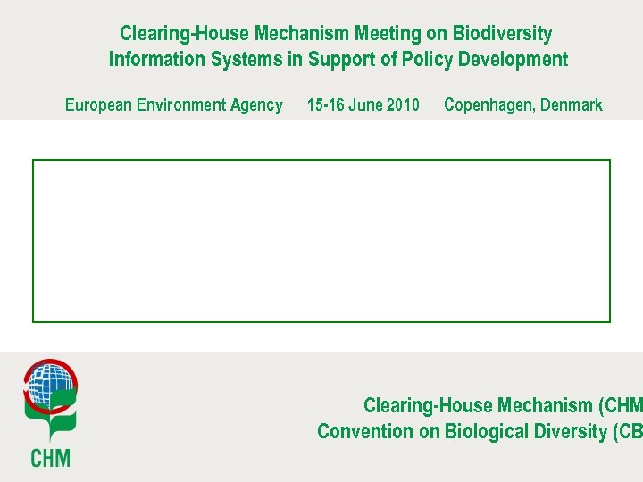 Clearing-House Mechanism Meeting on Biodiversity Information Systems in Support of Policy Development European Environment