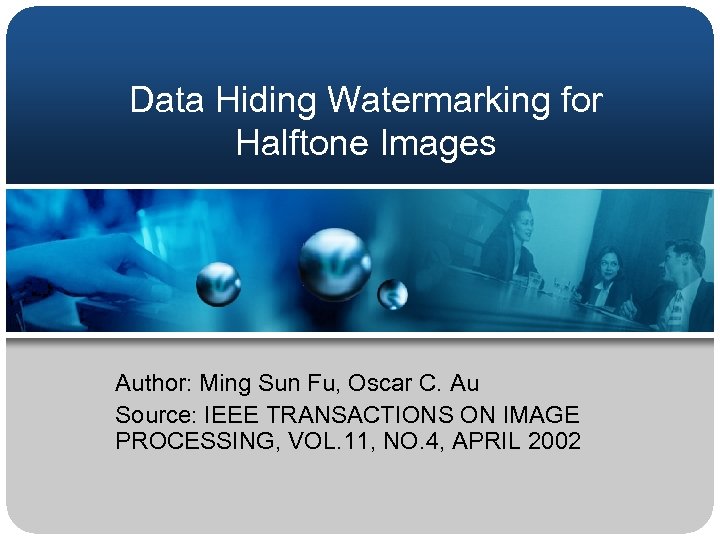 Data Hiding Watermarking for Halftone Images Author: Ming Sun Fu, Oscar C. Au Source: