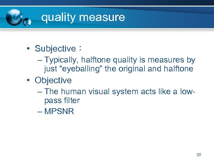 quality measure • Subjective： – Typically, halftone quality is measures by just “eyeballing” the