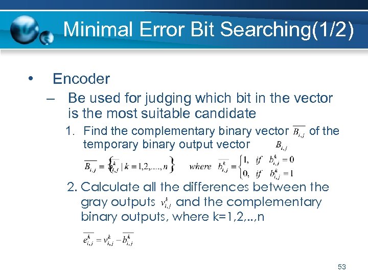 Minimal Error Bit Searching(1/2) • Encoder – Be used for judging which bit in