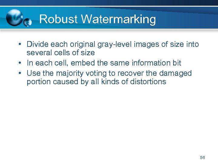 Robust Watermarking • Divide each original gray-level images of size into several cells of