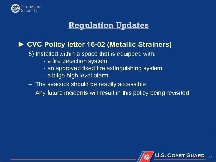 Regulation Updates ► CVC Policy letter 16 -02 (Metallic Strainers) 5) Installed within a
