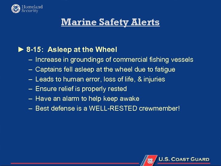 Marine Safety Alerts ► 8 -15: Asleep at the Wheel – – – Increase