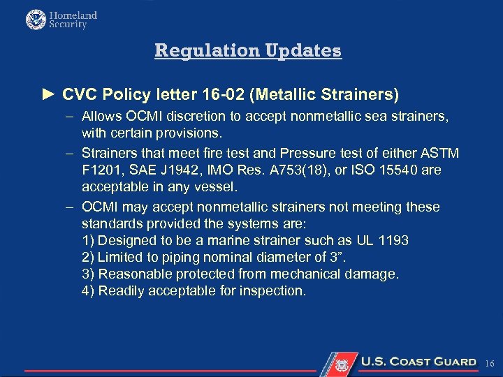 Regulation Updates ► CVC Policy letter 16 -02 (Metallic Strainers) – Allows OCMI discretion