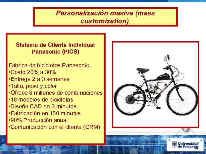 Personalización masiva (mass customization). Sistema de Cliente individual Panasonic (PICS) Fábrica de bicicletas Panasonic.